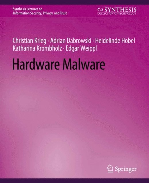 Heidelinde Hobel, Katharina Krombholz, Adrian Dabrowski, Christian Krieg, Edgar Weippl - Hardware Malware, E-bok