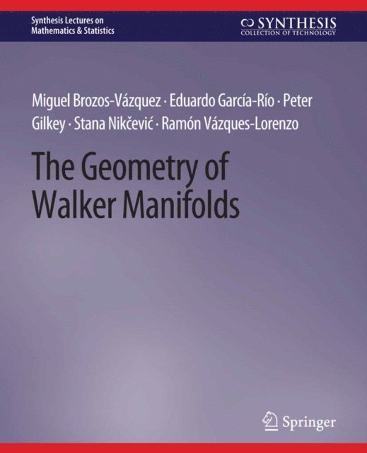 Ramon Vasquez-Lorenzo, Stana Nikcevic, Eduardo Garcia-Rio, Miguel Brozos-Vazquez, Peter Gilkey - Geometry of Walker Manifolds, E-bok