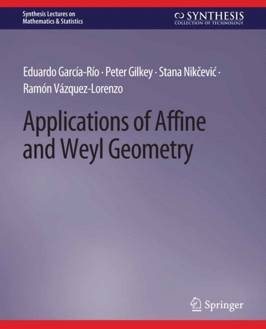 Ramon Vazquez-Lorenzo, Stana Nikcevic, Peter Gilkey, Eduardo Garcia-Rio - Applications of Affine and Weyl Geometry, E-bok