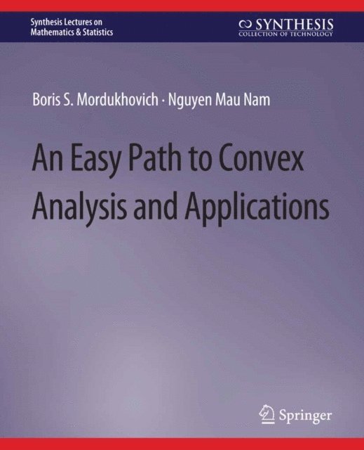Nguyen Mau Nam, Boris S. Mordukhovich - Easy Path to Convex Analysis and Applications, E-bok
