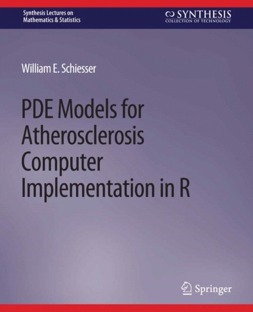 William E. Schiesser - PDE Models for Atherosclerosis Computer Implementation in R, E-bok