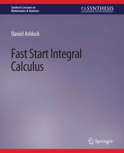 Daniel Ashlock - Fast Start Integral Calculus, E-bok