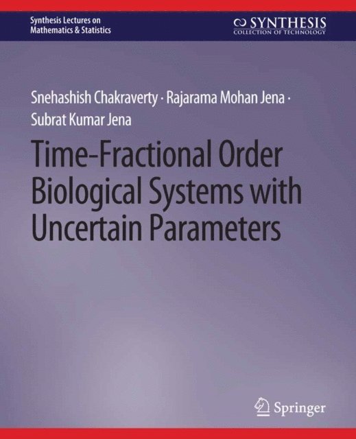Subrat Kumar Jena, Rajarama Mohan Jena, Snehashish Chakraverty - Time-Fractional Order Biological Systems with Uncertain Parameters, E-bok