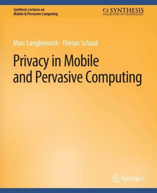 Florian Schaub, Marc Langheinrich - Privacy in Mobile and Pervasive Computing, E-bok