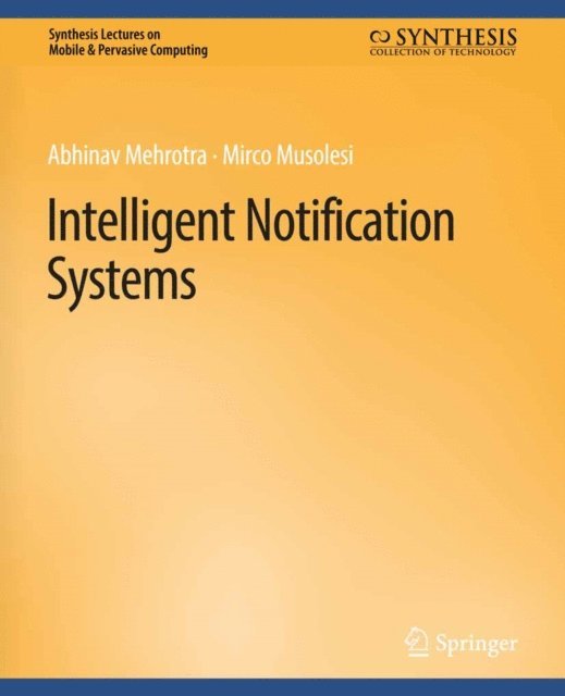 Mirco Musolesi, Abhinav Mehrotra - Intelligent Notification Systems, E-bok