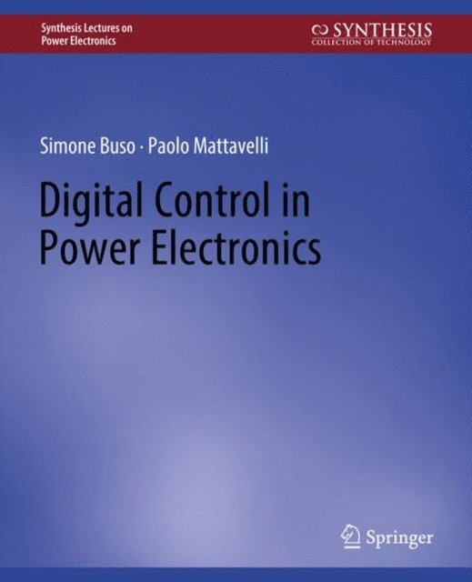 Paolo Mattavelli, Simone Buso - Digital Control in Power Electronics, E-bok
