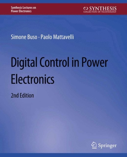 Paolo Mattavelli, Simone Buso - Digital Control in Power Electronics, 2nd Edition, E-bok