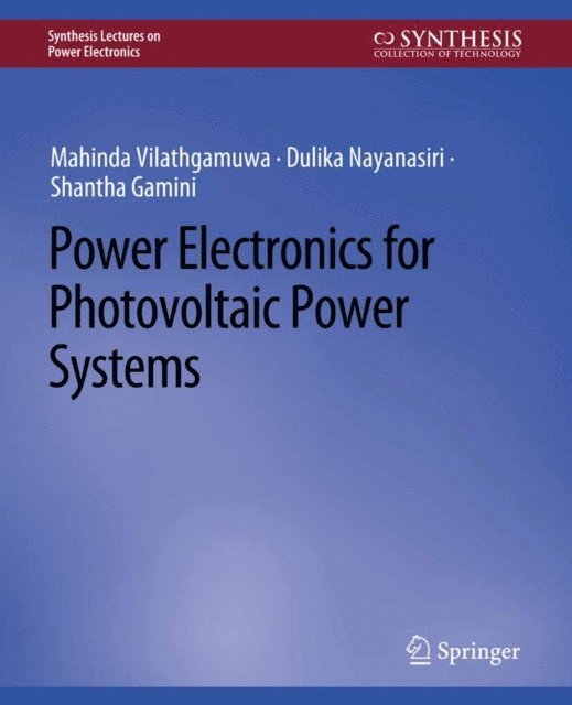 Shantha Gamini, Dulika Nayanasiri, Mahinda Vilathgamuwa - Power Electronics for Photovoltaic Power Systems, E-bok