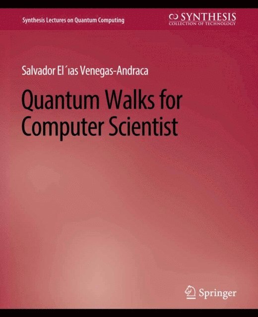 Salvador Venegas-Andraca - Quantum Walks for Computer Scientists, E-bok