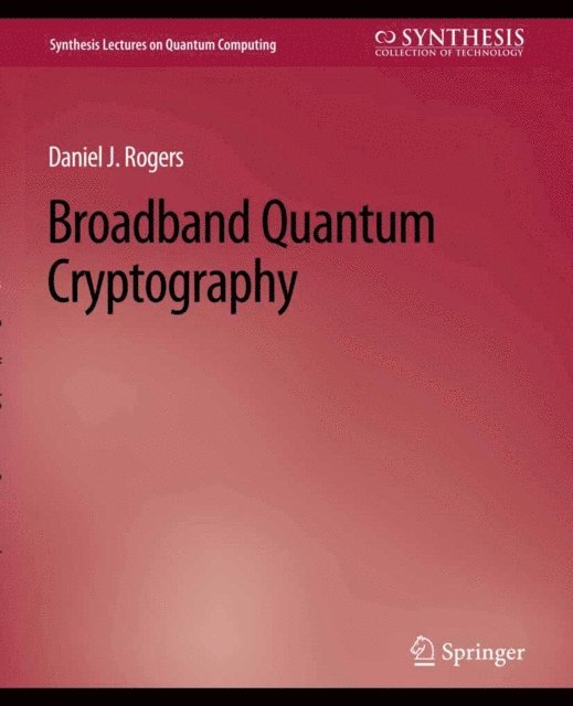 Daniel Rogers - Broadband Quantum Cryptography, E-bok