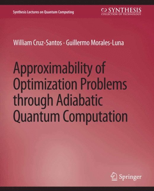 Guillermo Morales-Luna, William Cruz-Santos - Approximability of Optimization Problems through Adiabatic Quantum Computation, E-bok