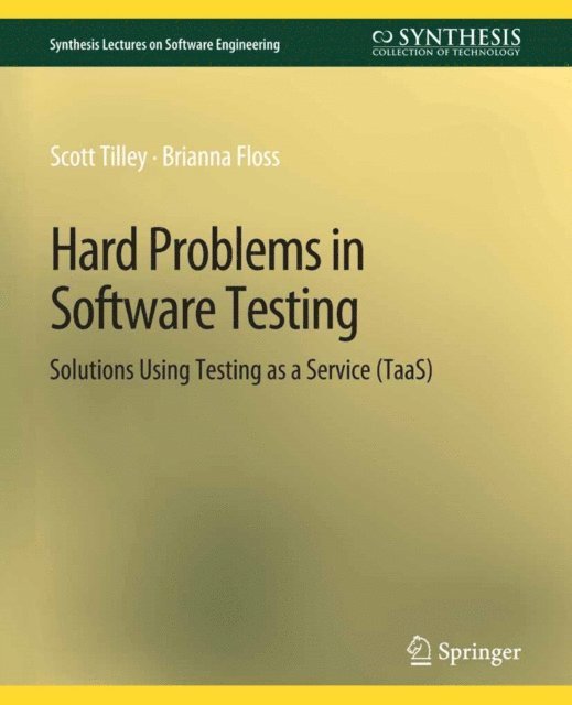 Brianna Floss, Scott Tilley - Hard Problems in Software Testing, E-bok