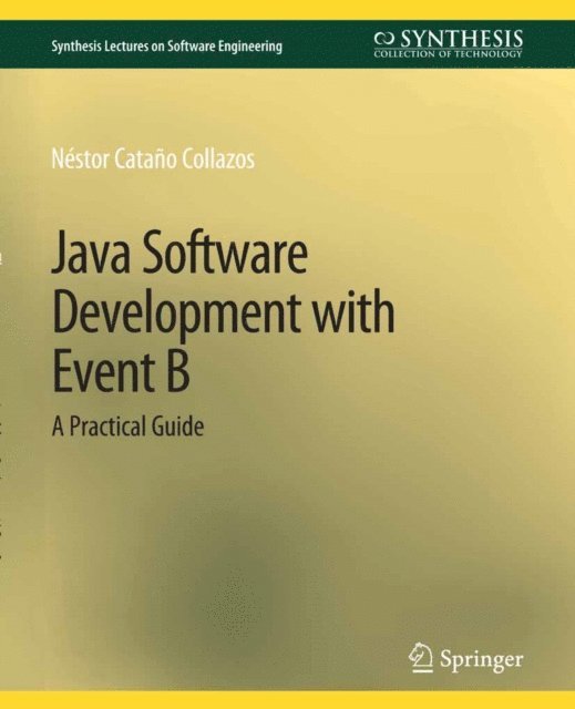 Nestor Catano Collazos - Java Software Development with Event B, E-bok