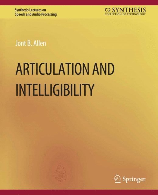 Jont B. Allen - Articulation and Intelligibility, E-bok
