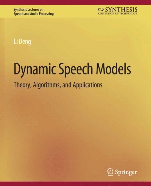 Li Deng - Dynamic Speech Models, E-bok