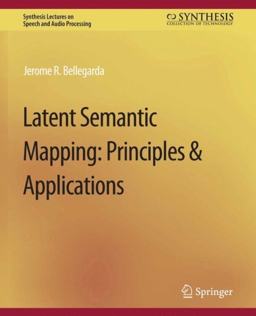 Jerome R. Bellegarda - Latent Semantic Mapping, E-bok