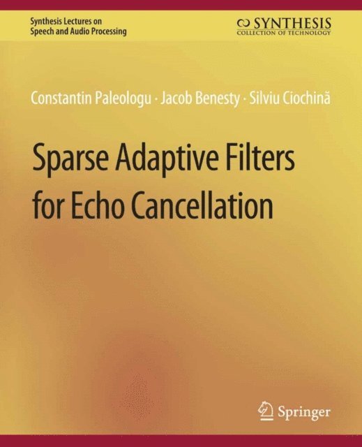 Silviu Ciochina, Jacob Benesty, Constantin Paleologu - Sparse Adaptive Filters for Echo Cancellation, E-bok