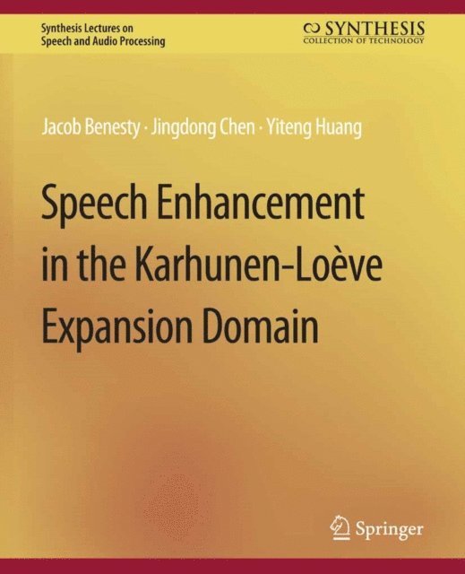 Yiteng Huang, Jingdong Chen, Jacob Benesty - Speech Enhancement in the Karhunen-Loeve Expansion Domain, E-bok