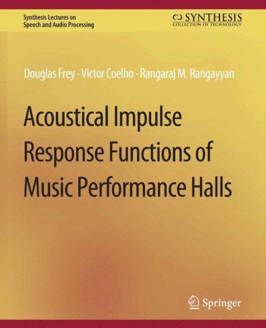 Victor Coelho, Rangaraj Rangayyan, Douglas Frey - Acoustical Impulse Response Functions of Music Performance Halls, E-bok