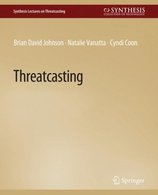 Natalie Vanatta, Cyndi Coon, Brian David Johnson - Threatcasting, E-bok