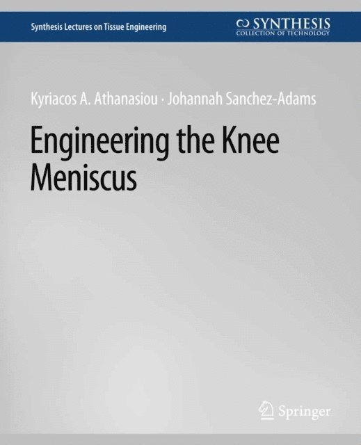 Johannah Sanchez-Adams, Kyriacos Athanasiou - Engineering the Knee Meniscus, E-bok