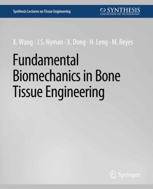 Michael Reyes, Huijie Leng, Xuanliang Dong, Jeffrey Nyman, Xiaodu Wang - Fundamental Biomechanics in Bone Tissue Engineering, E-bok