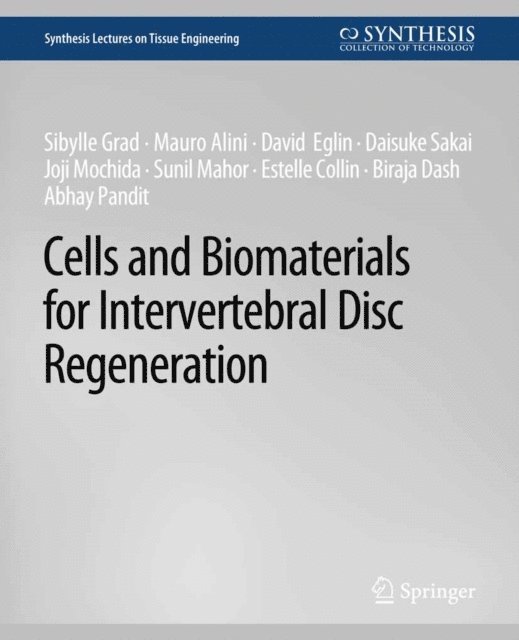 Estelle Collin, Abhay Pandit, Biraja Dash, Sunil Mahor, Joji Mochida, Daisuke Sakai, David Eglin, Mauro Alini, Sibylle Grad - Cells and Biomaterials for Intervertebral Disc Regeneration, E-bok