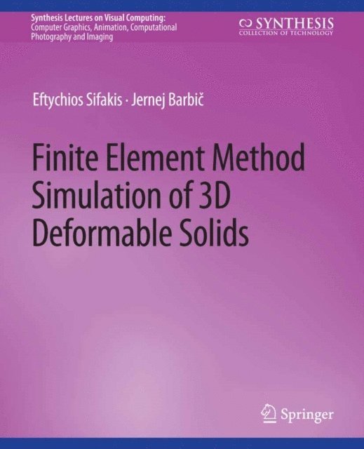 Jernej Barbic, Eftychios Sifakis - Finite Element Method Simulation of 3D Deformable Solids, E-bok