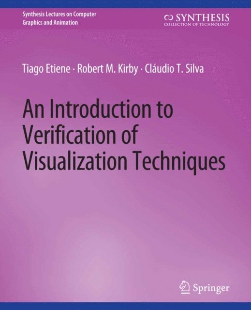 Claudio T. Silva, Robert M. Kirby, Tiago Etiene - Introduction to Verification of Visualization Techniques, E-bok