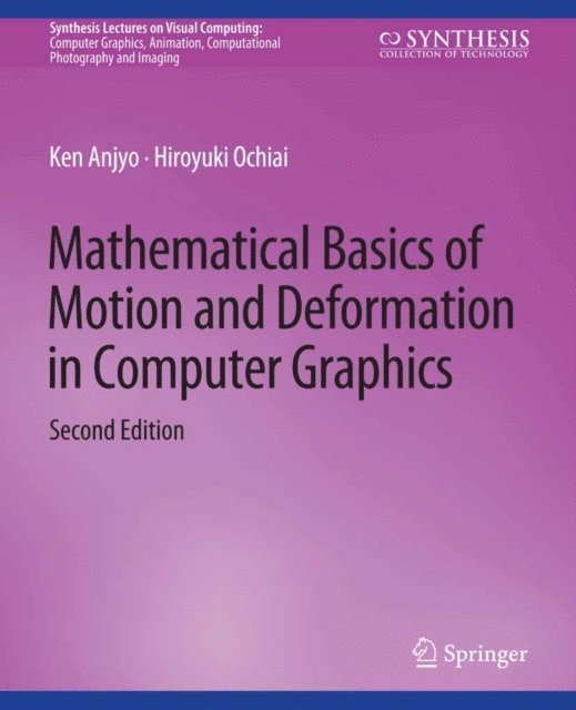 Hiroyuki Ochiai, Ken Anjyo - Mathematical Basics of Motion and Deformation in Computer Graphics, Second Edition, E-bok