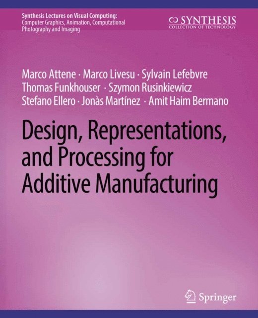 Thomas Funkhouser, Szymon Rusinkiewicz, Stefano Ellero, Sylvain Lefebvre, Marco Livesu, Marco Attene - Design, Representations, and Processing for Additive Manufacturing, E-bok