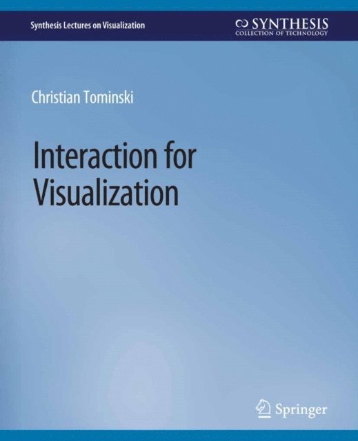 Christian Tominski - Interaction for Visualization, E-bok