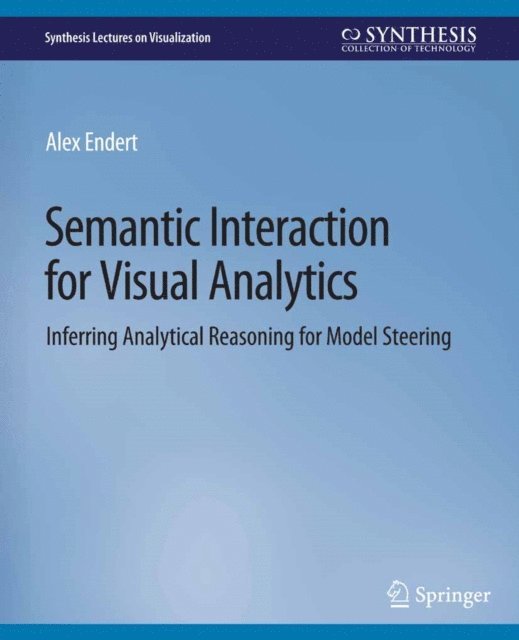 Alex Endert - Semantic Interaction for Visual Analytics, E-bok