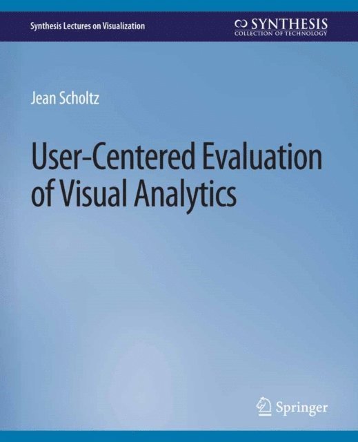 Jean Scholtz - User-Centered Evaluation of Visual Analytics, E-bok