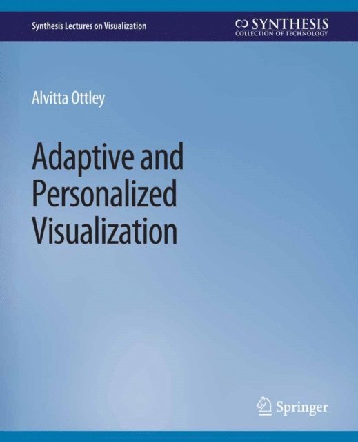 Alvitta Ottley - Adaptive and Personalized Visualization, E-bok