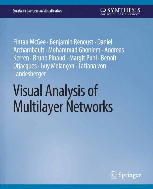 Bruno Pinaud, Andreas Kerren, Mohammad Ghoniem, Daniel Archambault, Benjamin Renoust, Fintan McGee - Visual Analysis of Multilayer Networks, E-bok