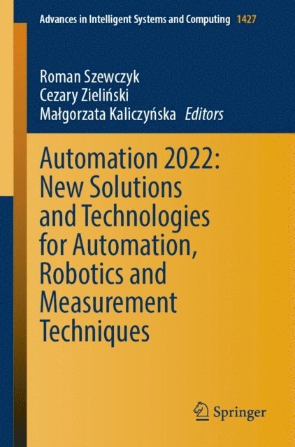 Malgorzata Kaliczynska, Cezary Zielinski, Roman Szewczyk - Automation 2022: New Solutions and Technologies for Automation, Robotics and Measurement Techniques, E-bok