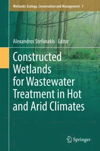 Alexandros Stefanakis - Constructed Wetlands for Wastewater Treatment in Hot and Arid Climates, E-bok