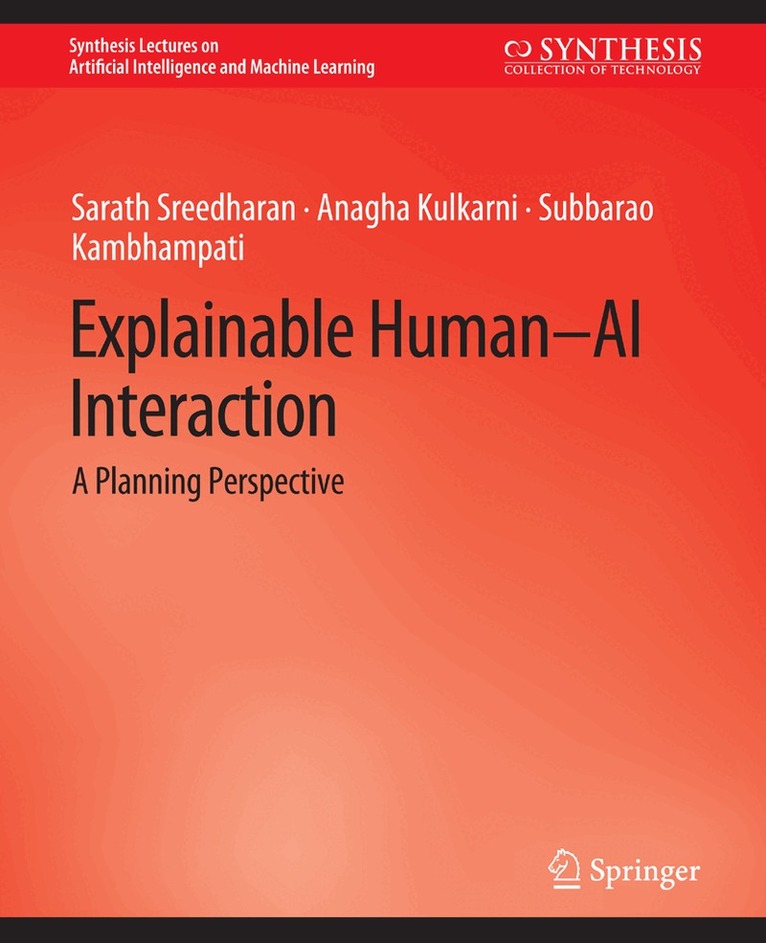 Sarath Sreedharan, Anagha Kulkarni, Subbarao Kambhampati - Explainable Human-AI Interaction, Häftad