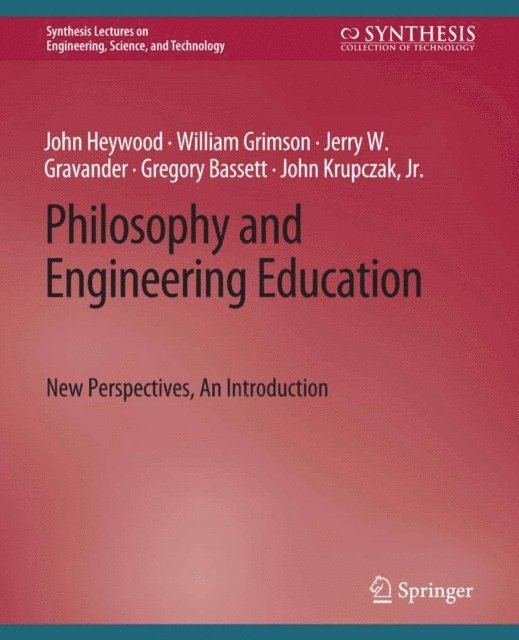 John Kruczak, Jr., Gregory Bassett, Jerry W. Gravander, William Grimson, John Heywood - Philosophy and Engineering Education, E-bok