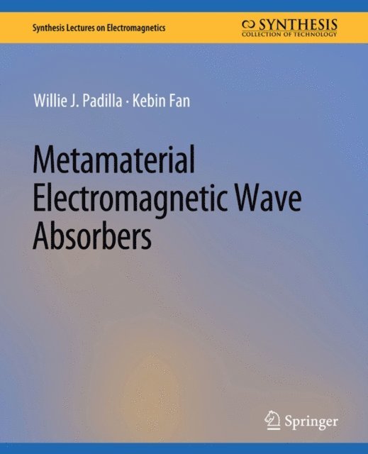 Kebin Fan, Willie J. Padilla - Metamaterial Electromagnetic Wave Absorbers, E-bok