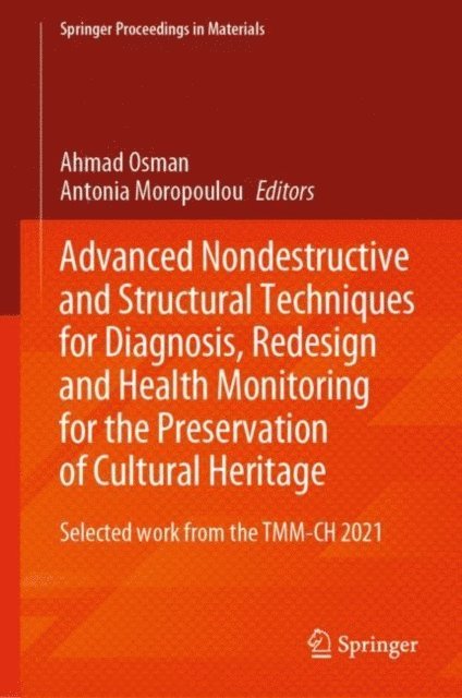 Antonia Moropoulou, Ahmad Osman - Advanced Nondestructive and Structural Techniques for Diagnosis, Redesign and Health Monitoring for the Preservation of Cultural Heritage, E-bok