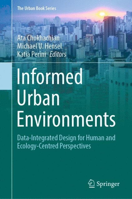 Katia Perini, Michael U. Hensel, Ata Chokhachian - Informed Urban Environments, E-bok
