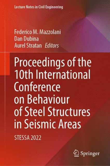 Aurel Stratan, Dan Dubina, Federico M. Mazzolani - Proceedings of the 10th International Conference on Behaviour of Steel Structures in Seismic Areas, E-bok