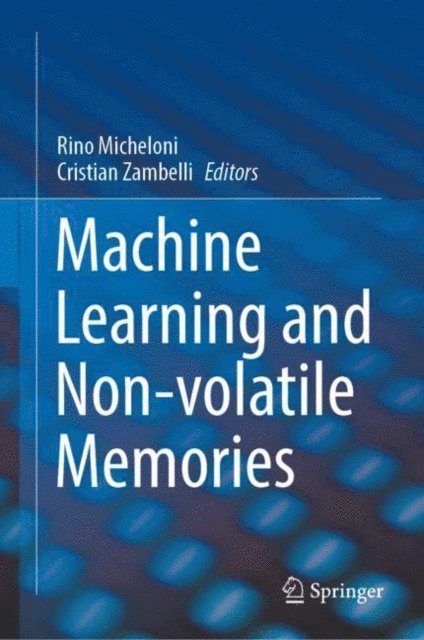 Cristian Zambelli, Rino Micheloni - Machine Learning and Non-volatile Memories, E-bok