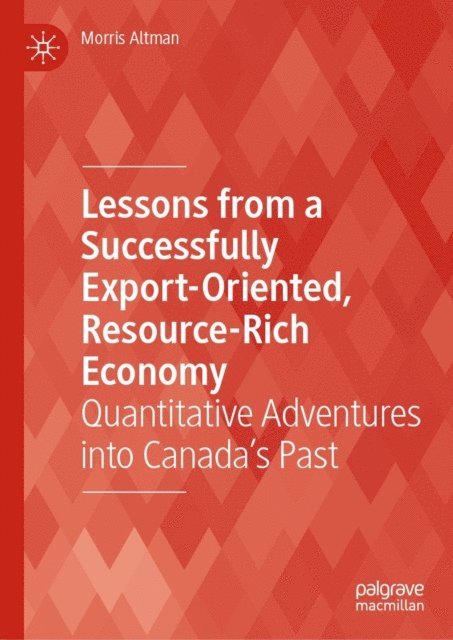 Morris Altman - Lessons from a Successfully Export-Oriented, Resource-Rich Economy, E-bok