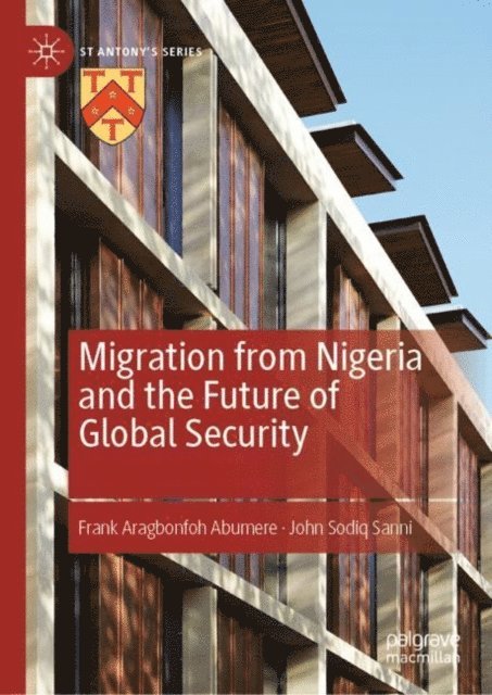 John Sodiq Sanni, Frank Aragbonfoh Abumere - Migration from Nigeria and the Future of Global Security, E-bok