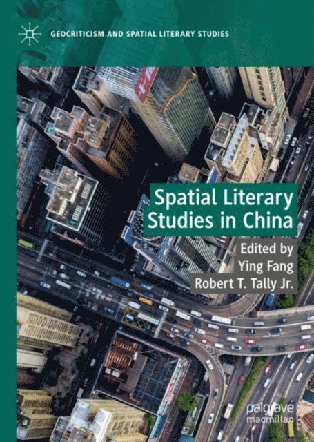 Robert T. Tally Jr., Ying Fang - Spatial Literary Studies in China, E-bok