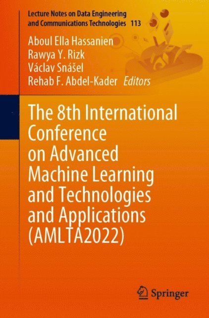 Rehab F. Abdel-Kader, Vaclav Snasel, Rawya Y. Rizk, Aboul Ella Hassanien - 8th International Conference on Advanced Machine Learning and Technologies and Applications (AMLTA2022), E-bok