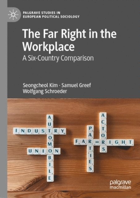 Wolfgang Schroeder, Samuel Greef, Seongcheol Kim - Far Right in the Workplace, E-bok